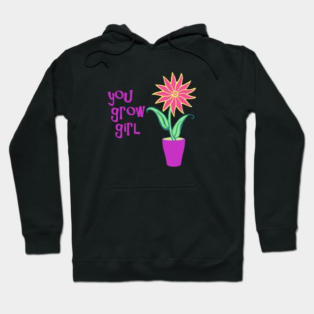 You Grow Girl Hoodie by shotsfromthehip